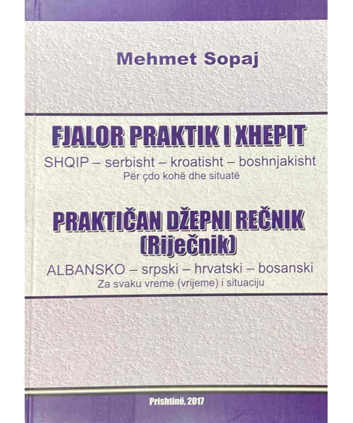 Fjalor Praktik i Xhepit – Shqip, Serbisht, Kroatisht, Boshnjakisht Fjalor Praktik i Xhepit – Shqip, Serbisht, Kroatisht, Boshnjakisht