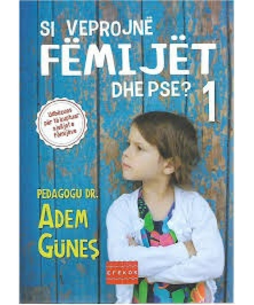 Si Veprojnë Fëmijët dhe Pse? 1 Si Veprojnë Fëmijët dhe Pse? 1