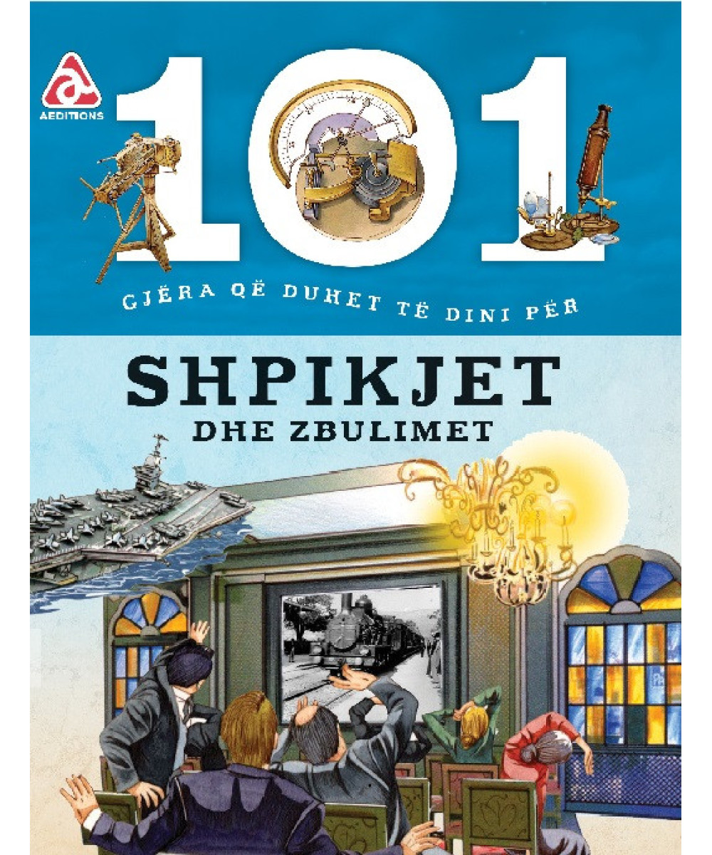 101 Gjëra që Duhet të Dini për Shpikjet dhe Zbulimet