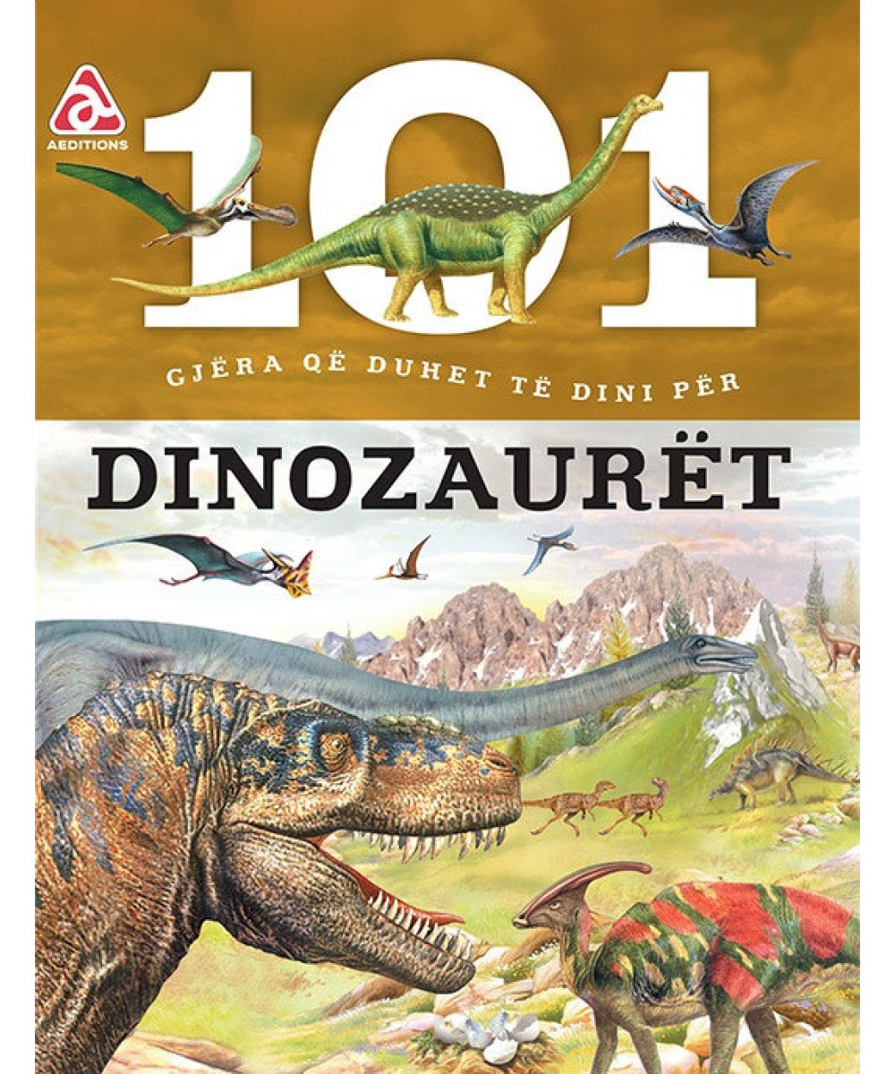 101 gjera qe duhet te dini rreth dinosaurove