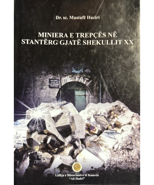 Miniera e Trepçës në Stantërg gjatë shekullit XX Miniera e Trepçës në Stantërg gjatë shekullit XX