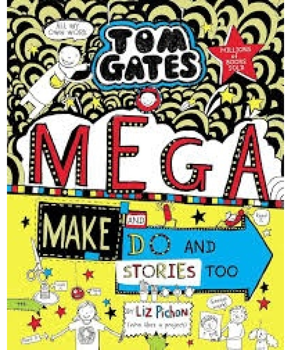 Tom Gates: Mega Make and Do and Stories Too! Tom Gates: Mega Make and Do and Stories Too!