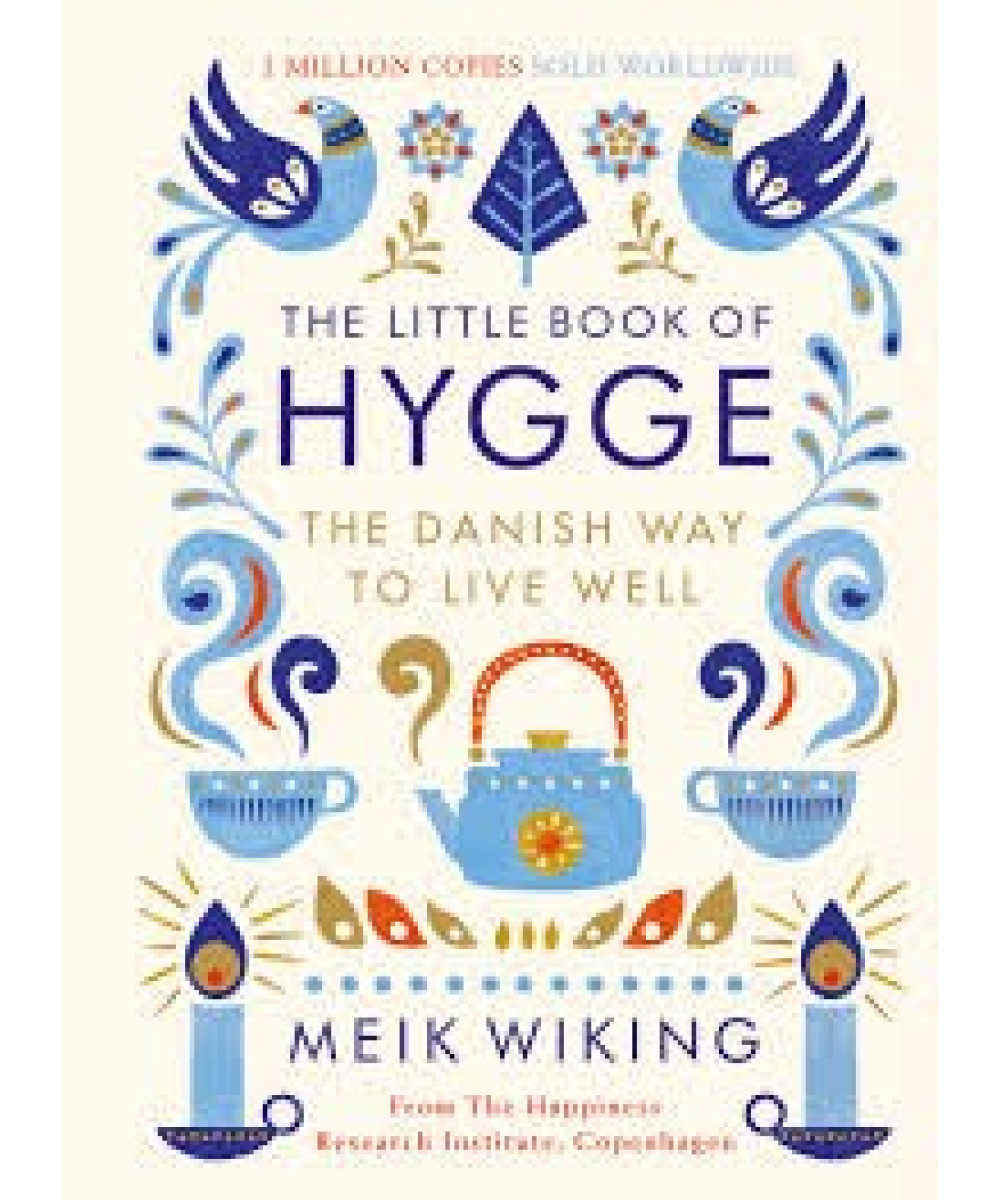 The Little Book of Hygge: Danish Secrets to Happy Living The Little Book of Hygge: Danish Secrets to Happy Living
