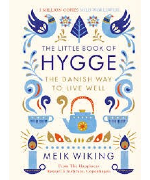 The Little Book of Hygge: Danish Secrets to Happy Living The Little Book of Hygge: Danish Secrets to Happy Living