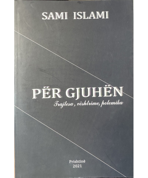 Për Gjuhën: Trajtesa, Vështrime, Polemika Për Gjuhën: Trajtesa, Vështrime, Polemika