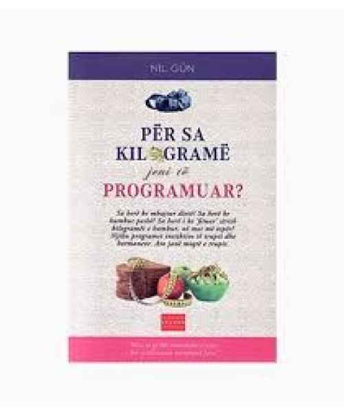 Për Sa Kilogram Jemi të Programuar? Për Sa Kilogram Jemi të Programuar?