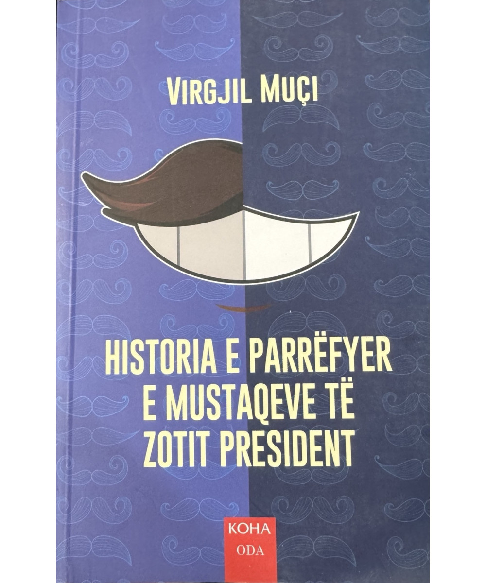 Historia e Parrëfyer e Mustaqeve të Zotit President Historia e Parrëfyer e Mustaqeve të Zotit President