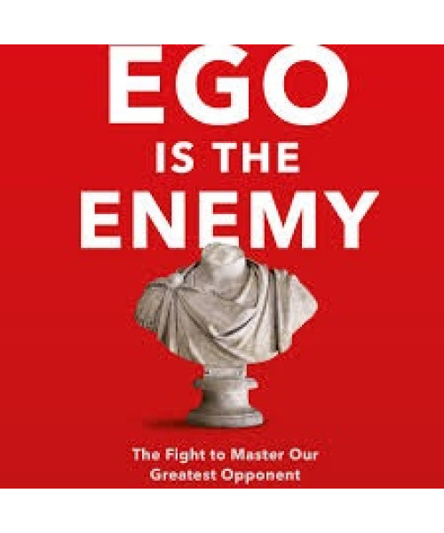 Ego Is the Enemy Ego Is the Enemy
