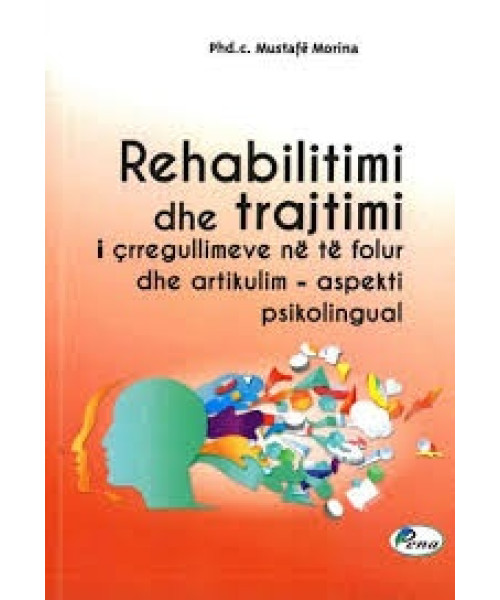 Rehabilitimi dhe Trajtimi i Çrregullimeve në të Folur dhe Artikulim – Aspekti Psikologjik Rehabilitimi dhe Trajtimi i Çrregullimeve në të Folur dhe Artikulim – Aspekti Psikologjik