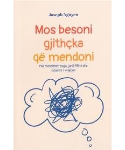Mos besoni gjithqka që mendoni Mos besoni gjithqka që mendoni
