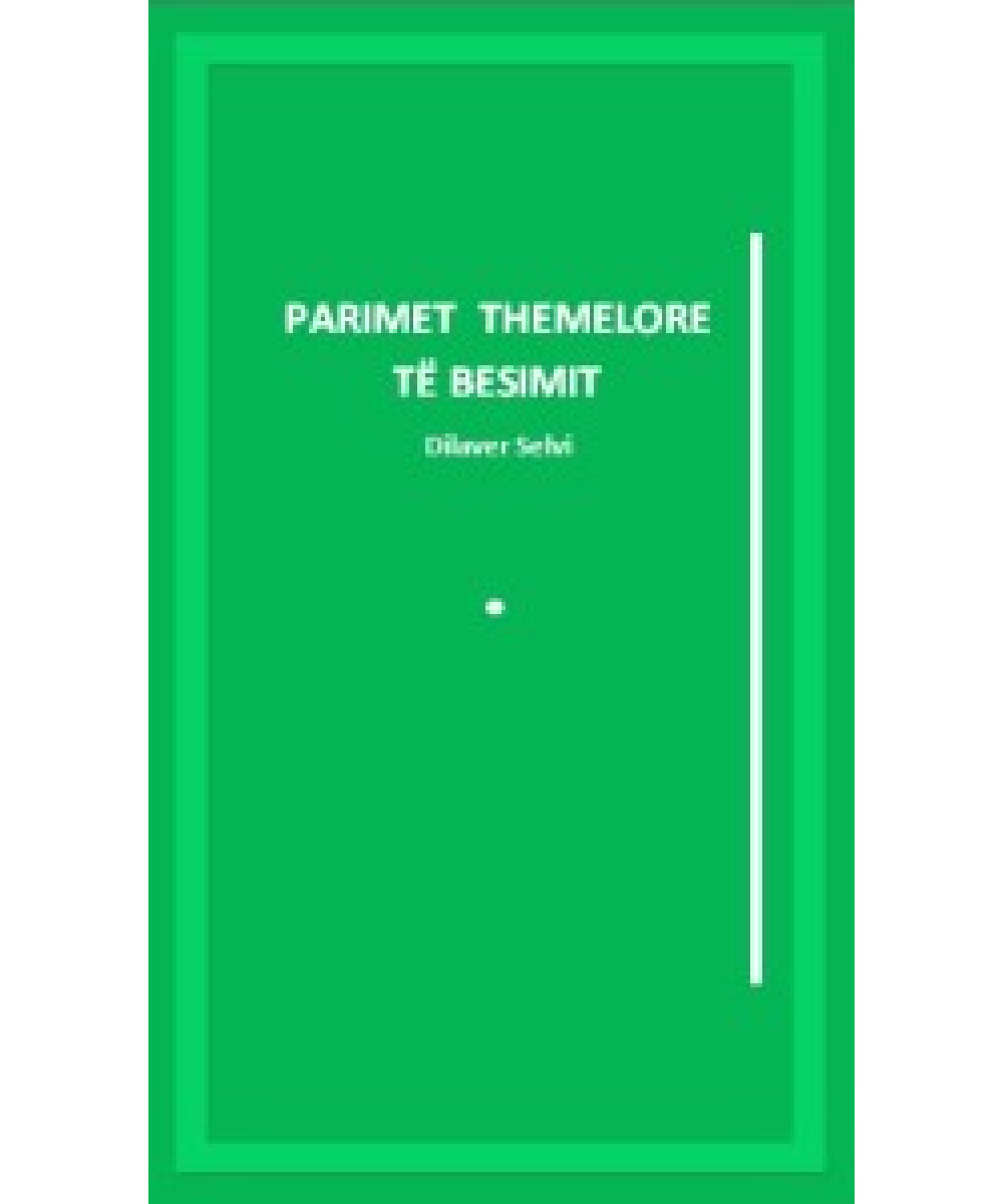 Parimet Themelore të Besimit Parimet Themelore të Besimit