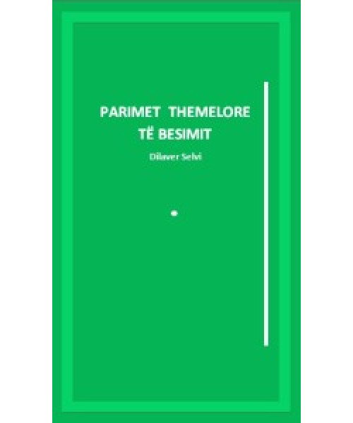 Parimet Themelore të Besimit Parimet Themelore të Besimit