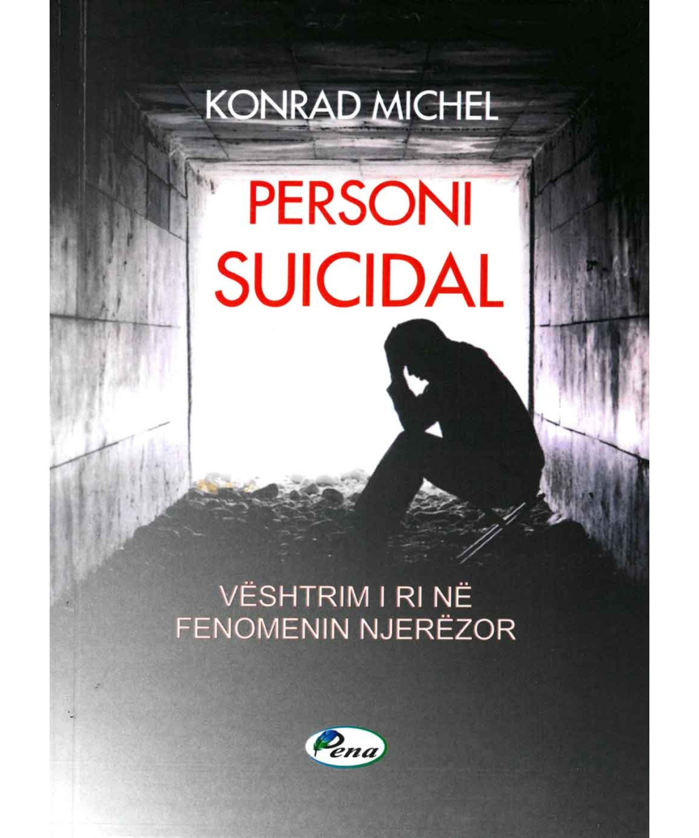 Personi Suicidal – Vështrim i Ri në Fenomenin Njerëzor Personi Suicidal – Vështrim i Ri në Fenomenin Njerëzor