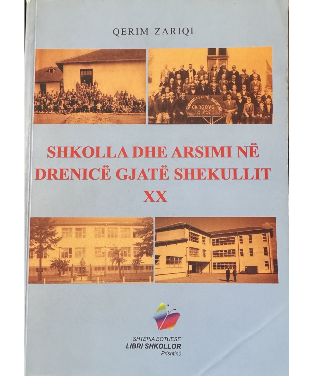 “Shkolla dhe Arsimi në Drenicë gjatë Shekullit XX” “Shkolla dhe Arsimi në Drenicë gjatë Shekullit XX”