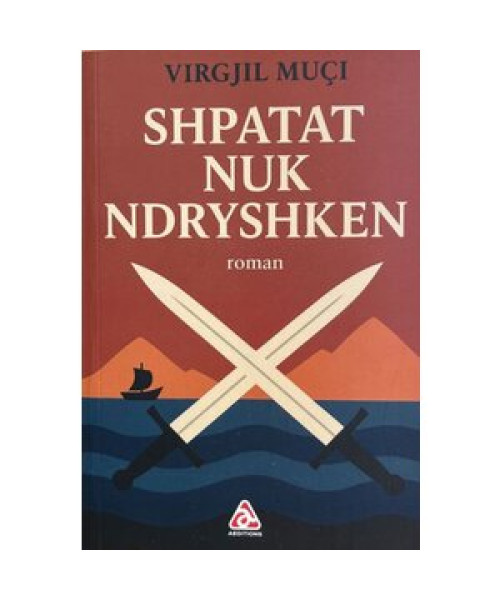 Shpatat nuk ndryshken (Virgjil Muci) Shpatat nuk ndryshken (Virgjil Muci)