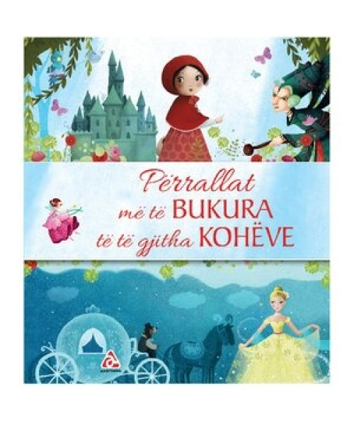 Përrallat më të Bukura të të Gjitha Kohëve Përrallat më të Bukura të të Gjitha Kohëve